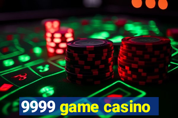 9999 game casino